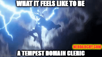 What It Feels Like To Be A Tempest Domain Cleric Nerdarchy