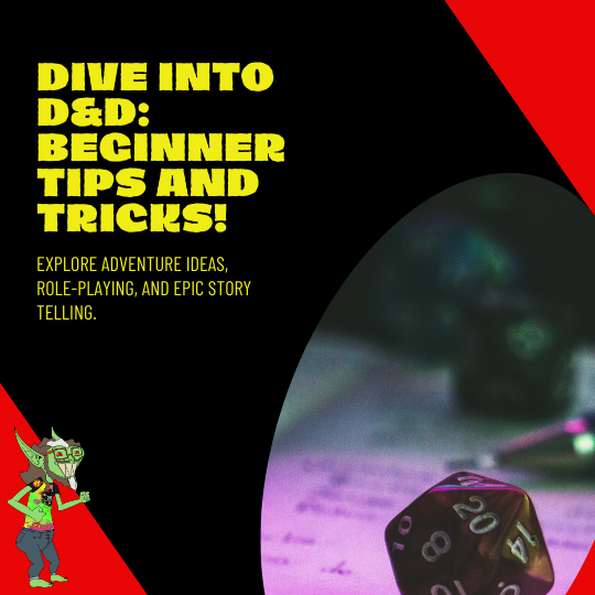 Text in Image: Dive into D&D: Beginner Tips and Tricks! Explore character creation, role-playing, and epic adventures. Image a dancing goblin in lower left corner. D20 on a table with gaming accessories.